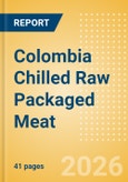 Colombia Chilled Raw Packaged Meat - Processed (Meat) Market Size, Growth and Forecast Analytics, 2024-2029- Product Image