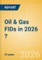 Oil & Gas FIDs in 2026 (H1 Edition)? - Product Thumbnail Image