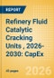 Refinery Fluid Catalytic Cracking Units (FCCU), 2026-2030: Capacity and Capital Expenditure Outlook with Details of All Operating and Planned Fluid Catalytic Cracking Units - Product Thumbnail Image
