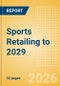 Sports Retailing to 2029 - Product Thumbnail Image