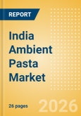 India Ambient (Canned) Pasta (Pasta and Noodles) Market Size, Growth and Forecast Analytics, 2024-2029- Product Image