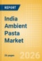 India Ambient (Canned) Pasta (Pasta and Noodles) Market Size, Growth and Forecast Analytics, 2024-2029 - Product Thumbnail Image