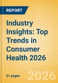 Industry Insights: Top Trends in Consumer Health 2026- Product Image
