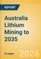 Australia Lithium Mining to 2035 - Product Image