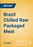 Brazil Chilled Raw Packaged Meat - Processed (Meat) Market Size, Growth and Forecast Analytics, 2024-2029- Product Image