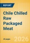 Chile Chilled Raw Packaged Meat - Processed (Meat) Market Size, Growth and Forecast Analytics, 2024-2029 - Product Image
