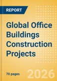 Project Insight - Global Office Buildings Construction Projects (Q1 2026)- Product Image