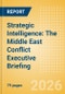 Strategic Intelligence: The Middle East Conflict Executive Briefing - Product Thumbnail Image
