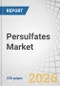 Persulfates Market By Type, Application, End-use Industry, and Region - Global Forecast to 2030 - Product Thumbnail Image