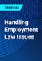 Handling Employment Law Issues - Product Thumbnail Image