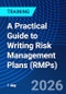A Practical Guide to Writing Risk Management Plans (RMPs) (October 19, 2026) - Product Image