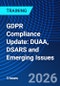 GDPR Compliance Update: DUAA, DSARS and Emerging Issues (November 17, 2026) - Product Image
