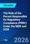 The Role of the Person Responsible for Regulatory Compliance (PRRC) Under the MDR and IVDR (September 21, 2026) - Product Thumbnail Image
