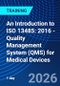 An Introduction to ISO 13485: 2016 - Quality Management System (QMS) for Medical Devices (November 19, 2026) - Product Image