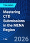 Mastering CTD Submissions in the MENA Region (November 26, 2026) - Product Image