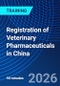 Registration of Veterinary Pharmaceuticals in China (October 22, 2026) - Product Thumbnail Image