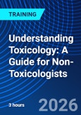 Understanding Toxicology: A Guide for Non-Toxicologists (ONLINE EVENT: July 15, 2026)- Product Image