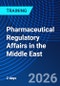 Pharmaceutical Regulatory Affairs in the Middle East (October 20-22, 2026) - Product Image
