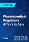 Pharmaceutical Regulatory Affairs in Asia (October 20-24, 2026) - Product Image