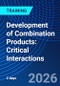 Development of Combination Products: Critical Interactions (September 16-18, 2026) - Product Image
