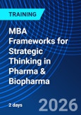 MBA Frameworks for Strategic Thinking in Pharma & Biopharma (ONLINE EVENT: September 21-22, 2026)- Product Image