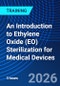 An Introduction to Ethylene Oxide (EO) Sterilization for Medical Devices (May 14, 2026) - Product Thumbnail Image