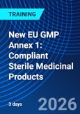 New EU GMP Annex 1: Compliant Sterile Medicinal Products (ONLINE EVENT: May 19-23, 2026)- Product Image