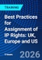 Best Practices for Assignment of IP Rights: UK, Europe and US (October 8, 2026) - Product Thumbnail Image