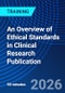 An Overview of Ethical Standards in Clinical Research Publication (May 13, 2026) - Product Thumbnail Image