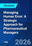 Managing Human Error: A Strategic Approach for Pharmaceutical Managers (ONLINE EVENT: July 1, 2026)- Product Image