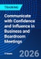 Communicate with Confidence and Influence in Business and Boardroom Meetings (November 19, 2026) - Product Image