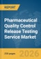 Pharmaceutical Quality Control Release Testing Service Market Report 2026 - Product Thumbnail Image