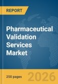 Pharmaceutical Validation Services Market Report 2026- Product Image