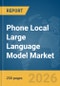 Phone Local Large Language Model Market Report 2026 - Product Thumbnail Image