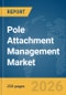 Pole Attachment Management Market Report 2026 - Product Thumbnail Image