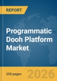 Programmatic Dooh Platform Market Report 2026- Product Image