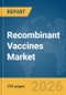 Recombinant Vaccines Market Report 2026 - Product Thumbnail Image