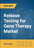 Release Testing for Gene Therapy Market Report 2026- Product Image