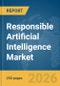 Responsible Artificial Intelligence Market Report 2026 - Product Image