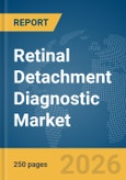 Retinal Detachment Diagnostic Market Report 2026- Product Image