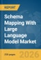 Schema Mapping With Large Language Model Market Report 2026 - Product Image