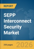SEPP Interconnect Security Market Report 2026- Product Image