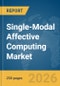 Single-Modal Affective Computing Market Report 2026 - Product Image
