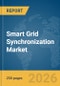 Smart Grid Synchronization Market Report 2026 - Product Image