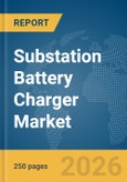 Substation Battery Charger Market Report 2026- Product Image
