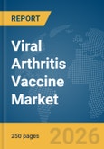 Viral Arthritis Vaccine Market Report 2026- Product Image