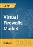 Virtual Firewalls Market Report 2026- Product Image