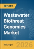 Wastewater Biothreat Genomics Market Report 2026- Product Image