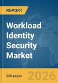 Workload Identity Security Market Report 2026- Product Image
