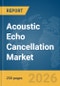 Acoustic Echo Cancellation Market Report 2026 - Product Thumbnail Image